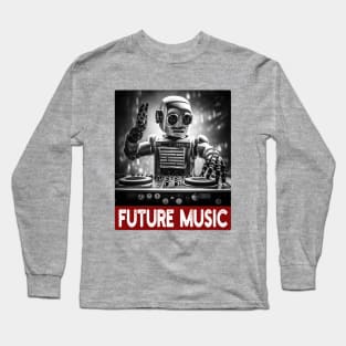 Future Music - Techno DJ Vintage Robot Long Sleeve T-Shirt